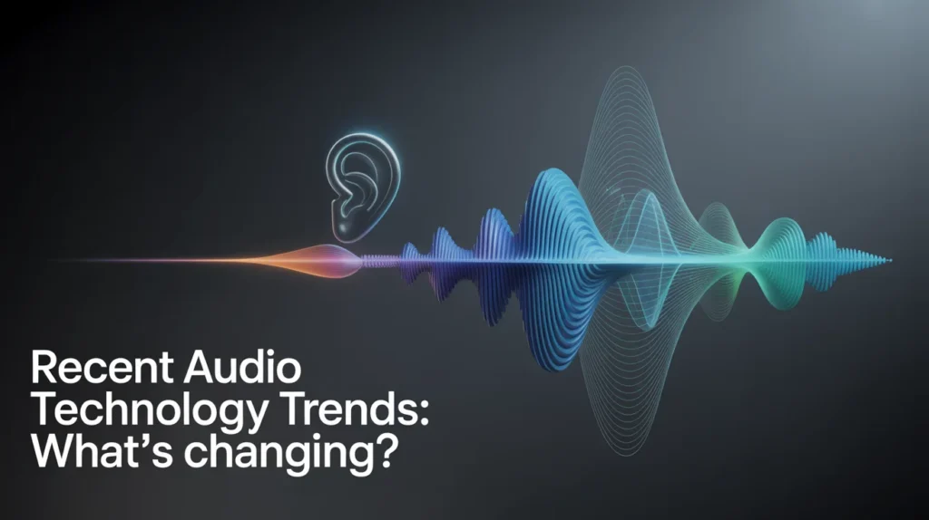 Recent Audio Technology Trends